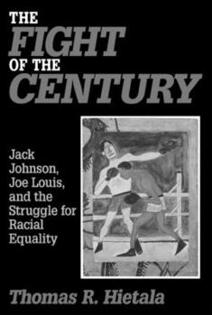 Hardcover The Fight of the Century: Jack Johnson, Joe Louis and the Struggle for Racial Equality: Jack Johnson, Joe Louis and the Struggle for Racial Equality Book