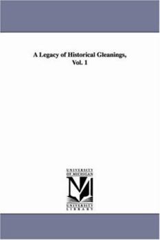 Paperback A Legacy of Historical Gleanings, Vol. 1 Book