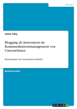 Paperback Blogging als Instrument im Kommunikationsmanagement von Unternehmen: Praxisbeispiel am Unternehmen Daimler [German] Book