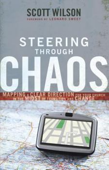 Paperback Steering Through Chaos: Mapping a Clear Direction for Your Church in the Midst of Transition and Change Book