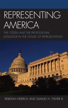 Paperback Representing America: The Citizen and the Professional Legislator in the House of Representatives Book