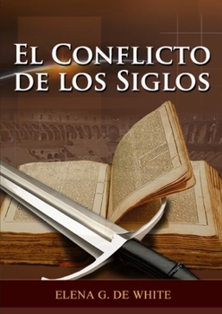 Paperback El Conflicto de los Siglos: Historia de la Redención, cristología adventista, Comentario Histórico de los Evangelios y Eventos de los últimos días [Spanish] [Large Print] Book