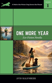 One More Year : A Pedro the Water Dog Saves the Planet Primer