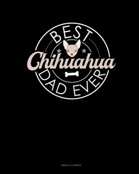 Paperback Best Chihuahua Dad Ever: Menu Planner Book