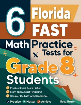 Paperback 6 Florida FAST Math Practice Tests for Grade 8 Students: A Complete Guide to Building Math Mastery and Excelling on the Florida FAST Test Book