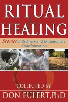 Paperback Ritual & Healing: Stories of Ordinary and Extraordinary Transformation Book