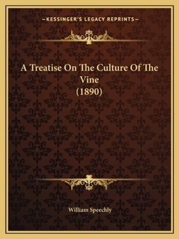 A Treatise On The Culture Of The Vine