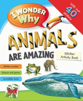 Paperback I Wonder Why Animals Are Amazing Sticker Activity Book