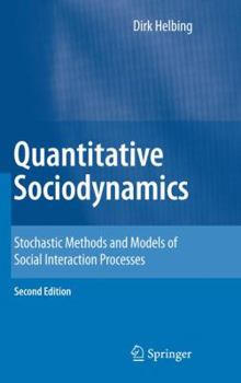 Hardcover Quantitative Sociodynamics: Stochastic Methods and Models of Social Interaction Processes Book