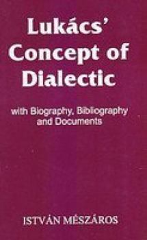 Paperback Lukacs' Concept of Dialectic: With Biography, Bibliography and Documents Book
