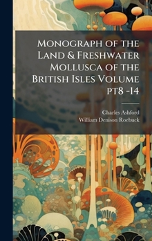 Hardcover Monograph of the Land & Freshwater Mollusca of the British Isles Volume pt8 -14 Book