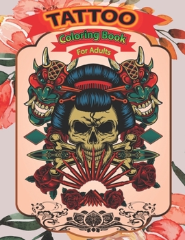 Paperback Tattoo coloring book for adults: A Coloring Pages For Adult Relaxation With Beautiful Modern Tattoo Designs Such As Sugar Skulls, Guns, Roses & More.. Book