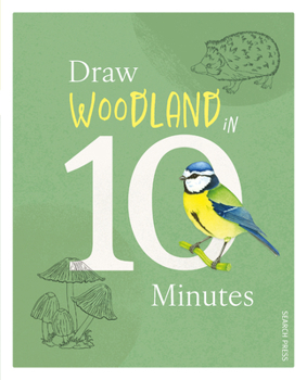 Draw in 10 Minutes: Woodland: Learn how to draw in 50 quick sketches