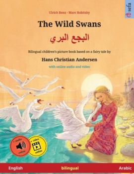 The Wild Swans – Albajae albary (English – Arabic). Based on a fairy tale by Hans Christian Andersen: Bilingual children's book with mp3 audiobook for ... and up