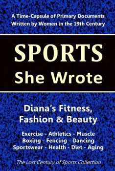 Paperback Diana's Fitness, Fashion & Beauty: Exercise - Athletics - Muscle - Boxing - Fencing - Dancing - Sportswear - Health - Diet - Aging Book