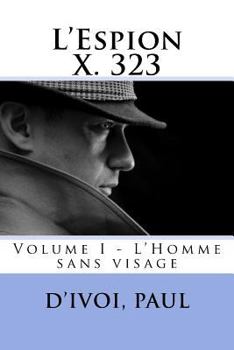 Paperback L'Espion X. 323: Volume I - L'Homme sans visage [French] Book