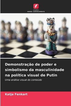 Paperback Demonstração de poder e simbolismo da masculinidade na política visual de Putin [Portuguese] Book