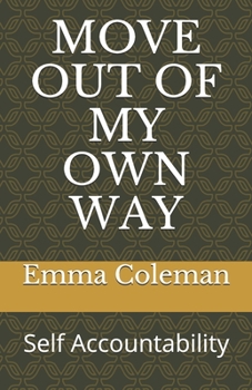 Paperback Move Out of My Own Way: Self Accountability Book