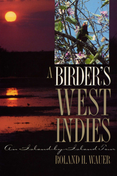 A Birder's West Indies: An Island-By-Island Tour - Book  of the Corrie Herring Hooks Series