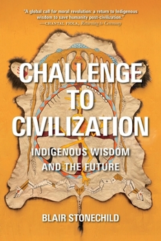 Hardcover Challenge to Civilization: Indigenous Wisdom and the Future Book