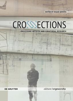 Paperback Crosssections: Processing Artistic and Curatorial Research Book