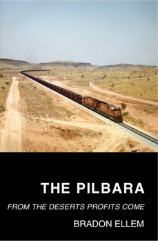 Paperback The Pilbara: From the Deserts Profits Come Book