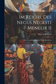 Paperback Im Reiche des Negus Negesti Menelik II: Eine Gesandtschaftsreise nach Abessinien [German] Book