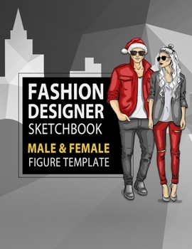 Fashion Designer Sketchbook Male & Female Figure Template: Large Male & Female Croquis for Easily Sketching Your Fashion Design Styles and Building Your Portfolio, Xmas Gift for Fashionista