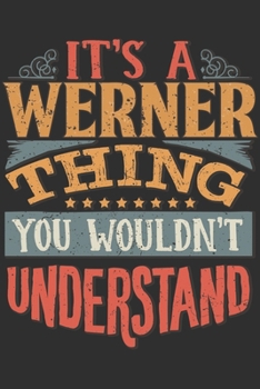 Paperback It's A Werner You Wouldn't Understand: Want To Create An Emotional Moment For A Werner Family Member ? Show The Werner's You Care With This Personal C Book