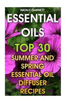 Paperback Essential Oils: Top 30 Summer And Spring Essential Oil Diffuser Recipes Book