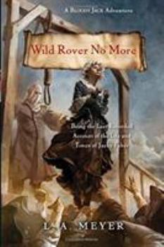 Paperback Wild Rover No More: Being the Last Recorded Account of the Life and Times of Jacky Faber Book
