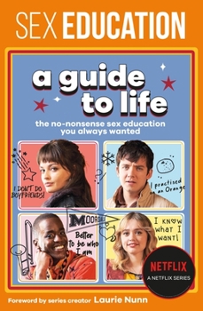 Paperback Sex Education: A Guide to Life: The No-Nonsense Sex Education You Always Wanted Book