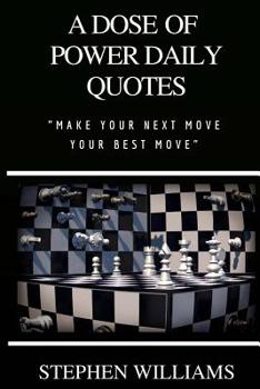 Paperback A Dose of Power Daily Quotes: Make Your Next Move Your Best Move Book