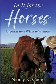 Paperback In It for the Horses: A Journey from Whips to Whispers Book