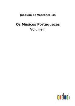 Paperback Os Musicos Portuguezes: Volume II [Portuguese] Book