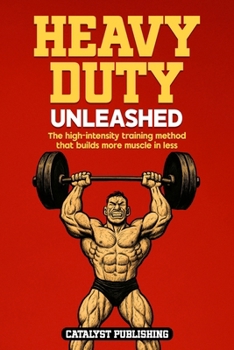Paperback Heavy Duty Unleashed: The high-intensity training method that builds more muscle in less time Book