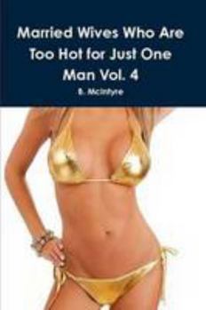 Paperback Married Wives Who Are Too Hot for Just One Man Vol. 4 Book