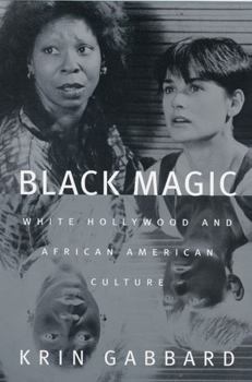 Paperback Black Magic: White Hollywood and African American Culture Book