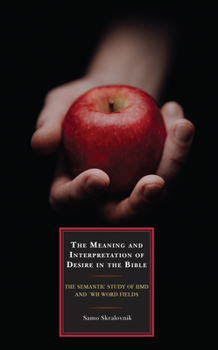 Hardcover The Meaning and Interpretation of Desire in the Bible: The Semantic Study of hmd and 'wh Word Fields Book