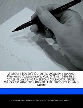 A Movie Lover's Guide to Academy Award Winning Screenplays : The 1960s Best Screenplays like American Splendor, Guess Who's Coming to Dinner, T