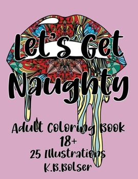 Paperback Let's Get Naughty: Adult Coloring Book 18+ Book