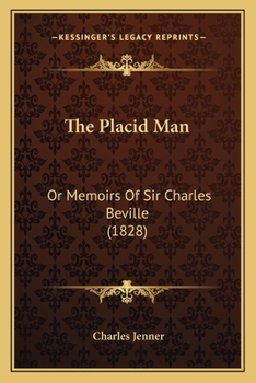 Paperback The Placid Man: Or Memoirs Of Sir Charles Beville (1828) Book