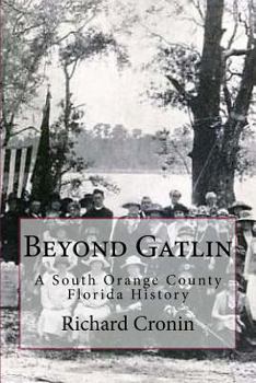 Paperback Beyond Gatlin: A South Orange County Florida History Book