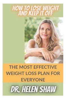 Paperback How to Lose Weight and Keep It Off: The Most Effective Weight Loss Plan for Everyone Book