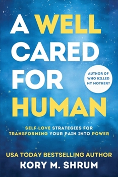 Paperback A Well Cared For Human: self-love strategies for transforming your pain into power Book