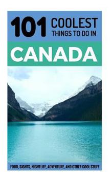 Paperback Canada: Canada Travel Guide: 101 Coolest Things to Do in Canada Book