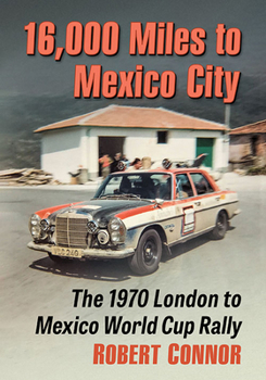 Paperback 16,000 Miles to Mexico City: The 1970 London to Mexico World Cup Rally Book