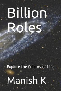 Paperback Billion Roles: Explore the Colours of Life Book