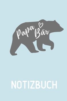 PAPA BÄR NOTIZBUCH: A5 Notizbuch LINIERT als Geschenk zum Geburtstag für Papa | Danke-buch | Für Väter zum Vatertag | schöne Geburtstagsgeschenkidee | Journal | Kalender (German Edition)