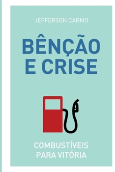 Paperback Bênção e Crise: Combustíveis para vitória [Portuguese] Book